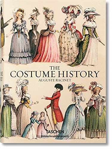 Auguste Racinet. The complete costume history. Ediz. inglese, francese e tedesca: From Ancient Times to the 19th Century