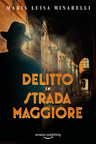 Delitto in Strada Maggiore (I misteri di Bologna Vol. 1)