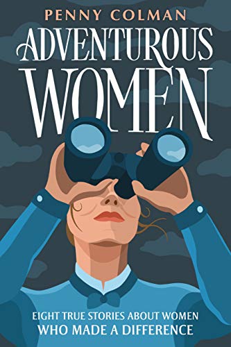 Adventurous Women: Eight True Stories About Women Who Made a Difference (English Edition)