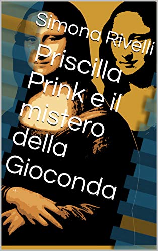 Priscilla Prink e il mistero della Gioconda