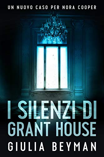 I silenzi di Grant House (Nora Cooper Vol. 7)