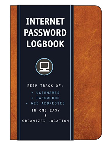 Internet Password Logbook: Keep Track of Usernames, Passwords, Web Addresses in One Easy & Organized Location