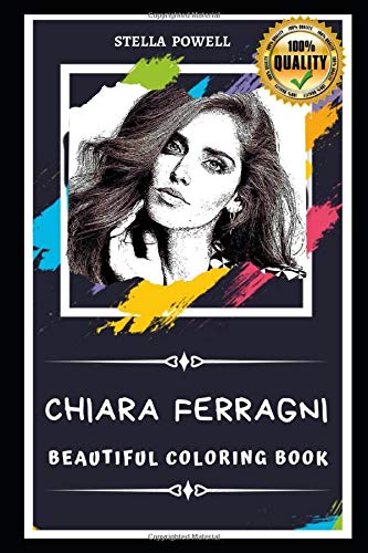 Chiara Ferragni Beautiful Coloring Book: Stress Relieving Adult Coloring Book for All Ages