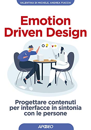 Emotion Driven Design: Progettare contenuti per interfacce in sintonia con le persone