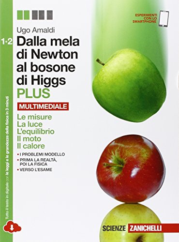 Dalla mela di Newton al bosone di Higgs. La fisica in cinque anni. Per le Scuole superiori. Con e-book. Con espansione online