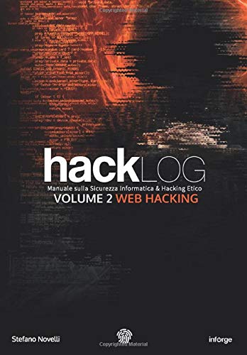 Hacklog Volume 2 Web Hacking: Manuale sulla Sicurezza Informatica e Hacking Etico