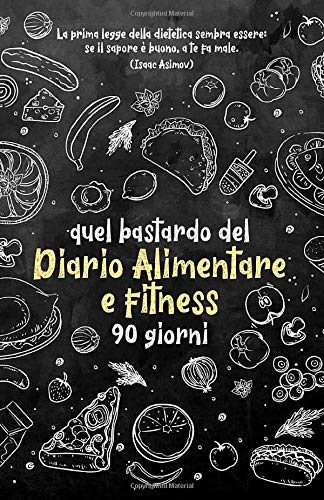 Quel bastardo del Diario Alimentare e fitness 90 giorni: Personal planner su alimentazione e attività fisica per raggiungere il benessere