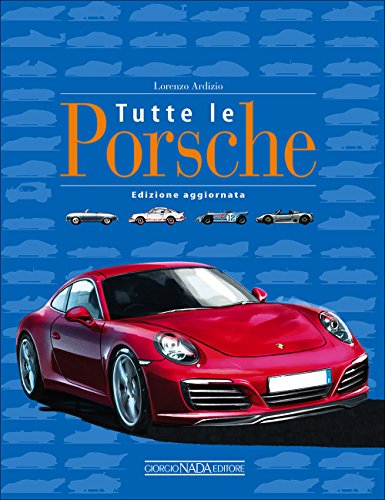 Tutte le Porsche. Edizione aggiornata