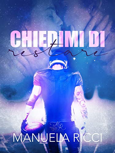 Chiedimi Di Restare (The Tigers Series Vol. 1)