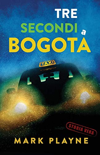 3 Secondi a Bogotá: La vera storia di due viaggiatori con zaino e sacco a pelo caduti nelle mani degli inferi Colombiani.