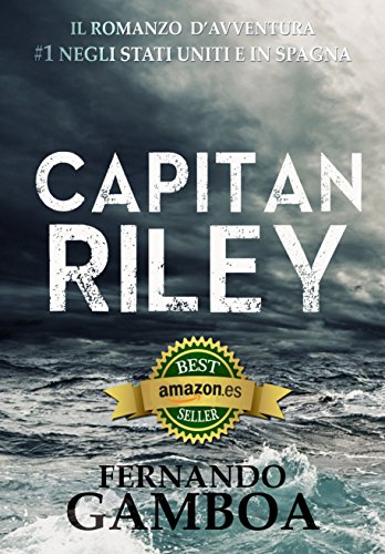 CAPITAN RILEY: PREMIO ERIGINAL BOOKS: Miglior romanzo d’Azione e Avventura.: Volume 1 (Le avventure di Capitan Riley)
