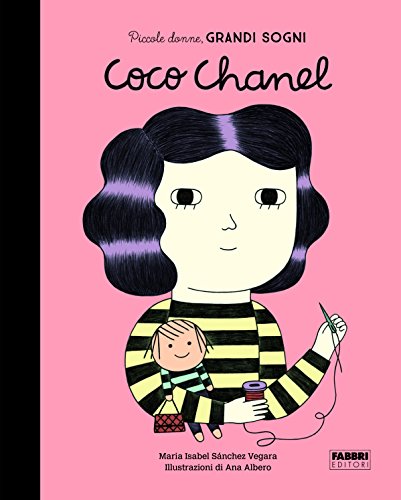 Coco Chanel. Piccole donne, grandi sogni. Ediz. a colori
