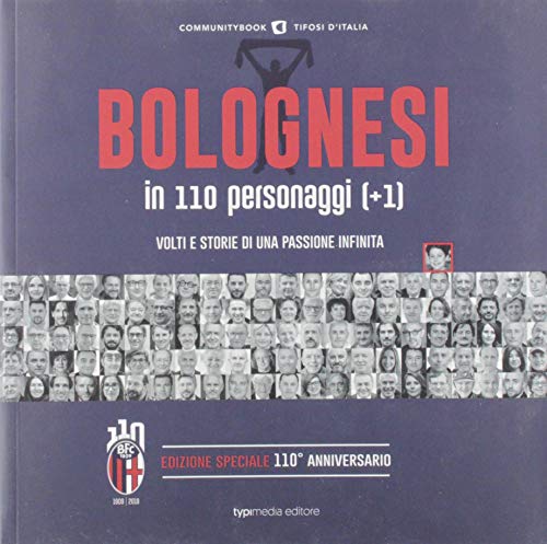 Bolognesi in 110 personaggi (+1). Volti e storie di una passione infinita