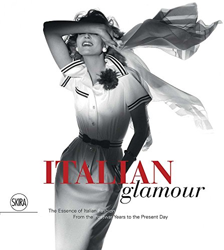 Italian Glamour: The Essence of Italian Fashion, from the Postwar Years to the Present Day: The Enrico Quinto and Paolo Tinarelli Collection [Lingua Inglese]