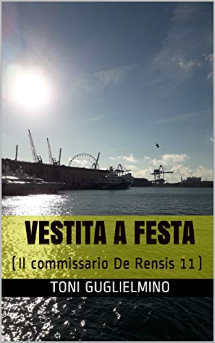 VESTITA A FESTA: (Il commissario De Rensis 11)
