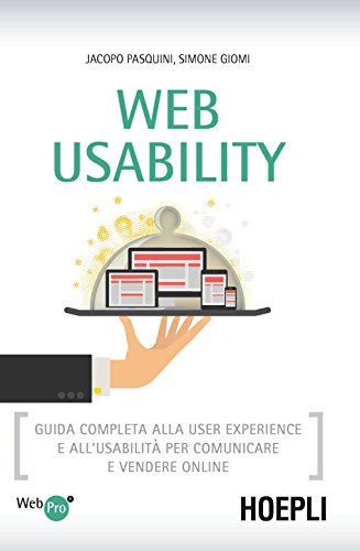 Web Usability: Guida completa alla user experience e all'usabilita' per comunicare e vendere online (WebPro+)