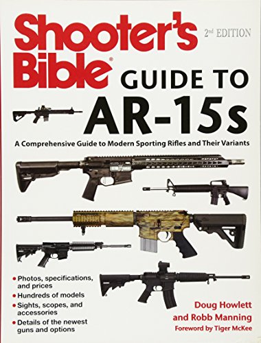 Shooter's Bible Guide to AR-15s: A Comprehensive Guide to Modern Sporting Rifles and Their Variants