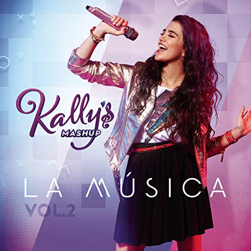Kally'S Mashup: la Música, Vol. 2 (Banda Sonora Original de la Serie de TV)