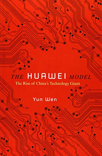 The Huawei Model: The Rise of China's Technology Giant