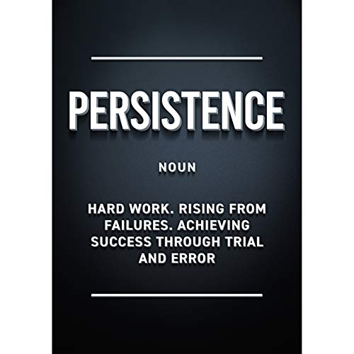 GREAT ART Poster Motivazione Nero – Persistenza – Perseveranza Lavoro Duro Successo Stile Moderno Imprenditore Startup Anniversario Regalo Stampa Decorazione Murale 59,4 x 42 cm