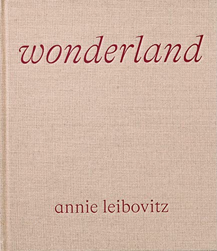 Annie Leibovitz: Wonderland. Ediz. illustrata
