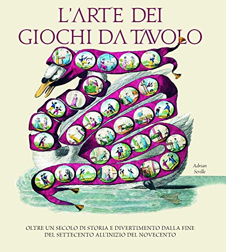 L'arte dei giochi da tavolo. Oltre un secolo di storia e divertimento dalla fine del Settecento all'inizio del Novecento